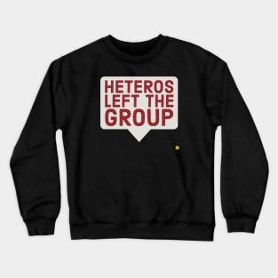 Heteros left the group Crewneck Sweatshirt